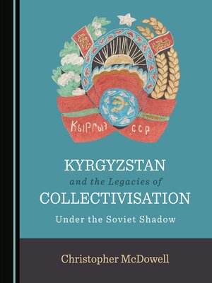 cover image of Kyrgyzstan and the Legacies of Collectivisation